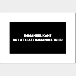 Immanuel Kant - But he tried. Posters and Art